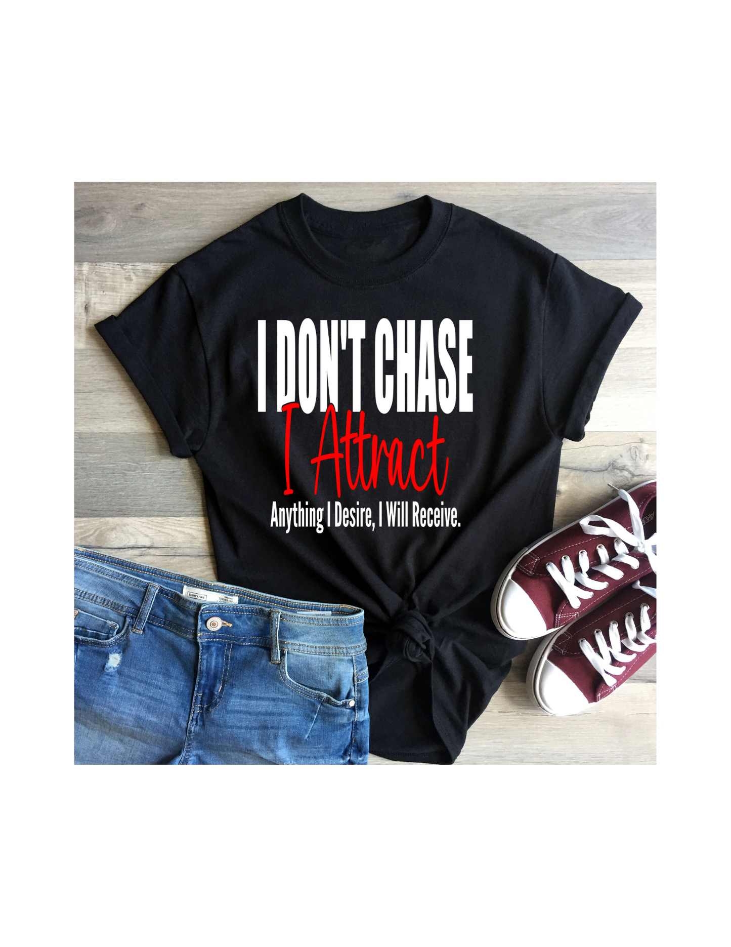 I DON'T CHASE - I ATTRACT